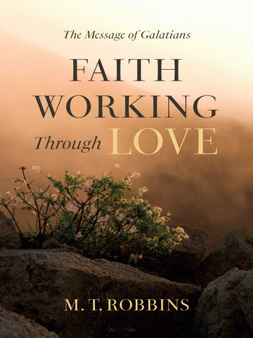 Title details for Faith Working Through Love by M. T. Robbins - Available